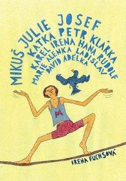 Irena Fuchsová: Mikuš Julie Josef Katka Petr Klárka Karel Irena Hana Rudolf Marie Alenka Ladislav David Adélka