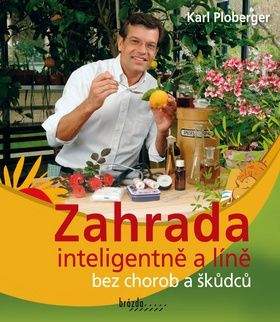 Karl Ploberger: Zahrada inteligentně a líně bez chorob a škůdců