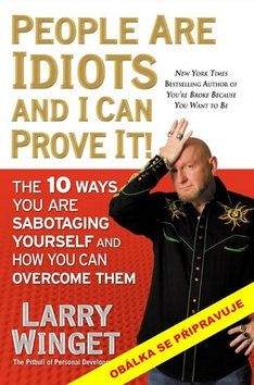 Larry Winget: Lidi jsou idioti a já to můžu dokázat