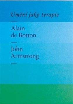 Alain de Botton, John Armstrong: Umění jako terapie