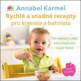 Annabel Karmel: Rychlé a snadné recepty pro kojence a batolata