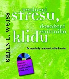 Brian L. Weiss: Uvolnění stresu, dosažení vnitřního klidu