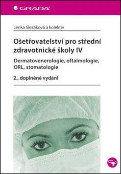 Lenka Slezáková: Ošetřovatelství pro střední zdravotnické školy IV