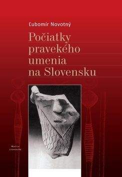 Lubomír Novotný: Počiatky pravekého umenia na Slovensku