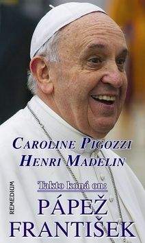 Caroline Pigozzi, Henri Madelin: Takto koná on: Pápež František