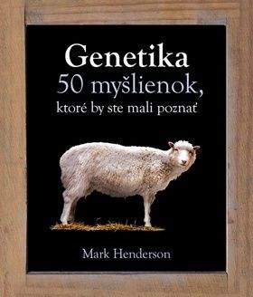 Mark Henderson: Genetika 50 myšlienok, ktoré by ste mali poznať