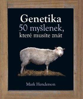 Mark Henderson: Genetika - 50 myšlenek, které musíte znát