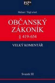 Petr Tégl, Filip Melzer: Občanský zákoník Velký komentář § 419-654