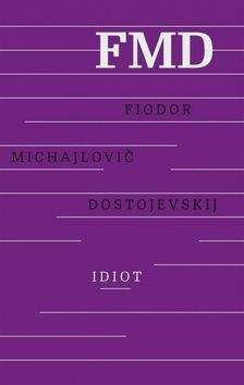 Fjodor Michajlovič Dostojevskij Idiot