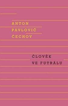 Anton Pavlovič Čechov: Člověk ve futrálu