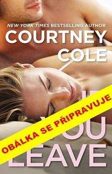 Courtney Cole: Pokud zůstaneš