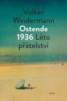 Volker Weidermann: Ostende 1936 - Léto přátelství