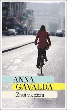 Anna Gavalda: Život v lepšom