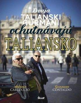 Gennaro Contaldo: Dvaja talianski gurmáni ochutnávajú Taliansko