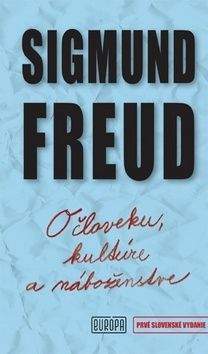 Sigmund Freud: O človeku, kultúre a náboženstve
