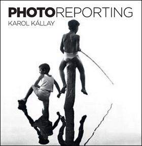 Karol Kállay: Photoreporting