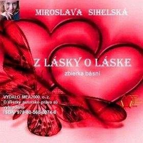 Miroslava Sihelská: Zbierka básní I.- Z lásky o láske
