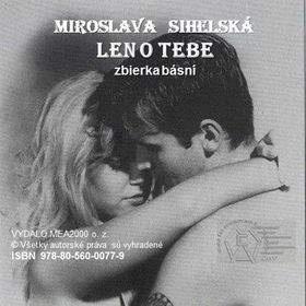 Miroslava Sihelská: Zbierka básní - Len o Tebe