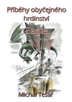 Michal Tesař: Příběhy obyčejného hrdinství - Eagle