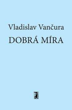 Vladislav Vančura: Dobrá míra