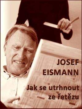 Josef Eismann: Jak se utrhnout ze řetězu