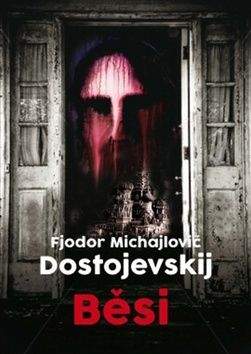 Fjodor Michajlovič Dostojevskij: Běsi