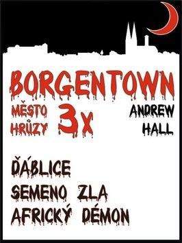 Andrew Hall: 3x Borgentown, město hrůzy