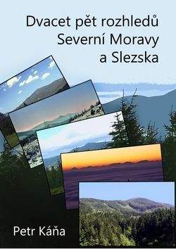 Petr Káňa: Dvacet pět rozhledů Severní Moravy a Sle