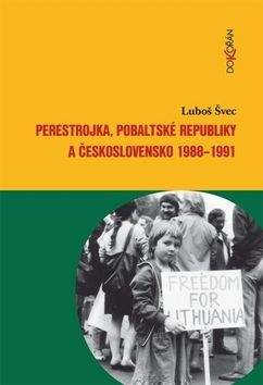 Luboš Švec: Perestrojka, pobaltské republiky a Československo 1988–1991