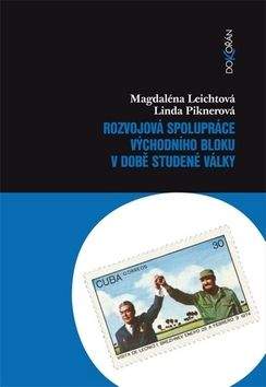 Magdaléna Leichtová, Linda Piknerová: Rozvojová spolupráce východního bloku v době studené války