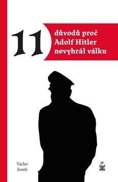 Václav Junek: 11 důvodů proč Hitler nevyhrál válku