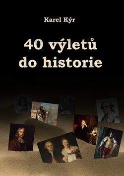 Karel Kýr: 40 výletů do historie