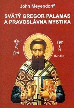 John Meyendorff: Svätý Gregor Palamas a pravoslávna mystika