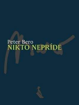 Peter Bero: Nikto nepríde