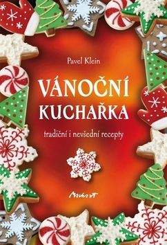 Pavel Klein: Vánoční kuchařka - tradiční i nevšední r