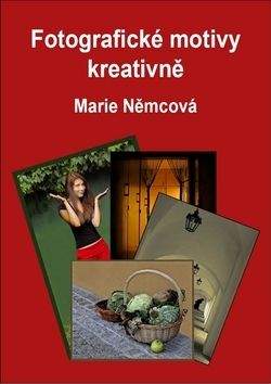 Marie Němcová: Fotografické motivy kreativně