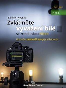 B. BoNo Novosad: Zvládněte vyvážení bílé se zrcadlovkou N