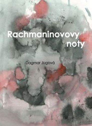 Dagmar Jugová: Rachmaninovovy noty