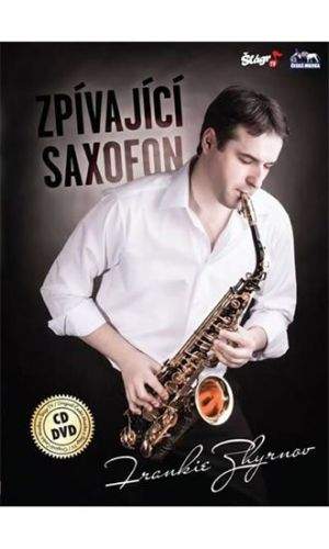 Zhyrnov Frankie: CD Frankie Zhyrnov - Zpívající saxofon - CD+DVD