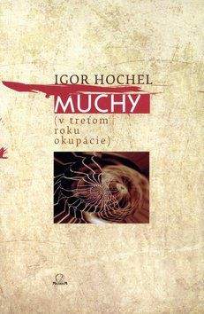 Igor Hochel: Muchy (v treťom roku okupácie)