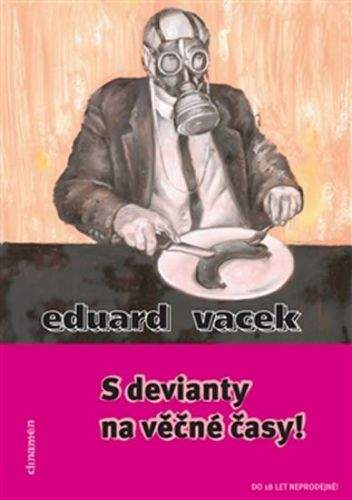 Eduard Vacek: S devianty na věčné časy!