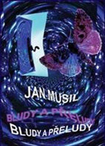 Jan Musil: Bludy a přeludy