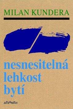 Milan Kundera: Nesnesitelná lehkost bytí