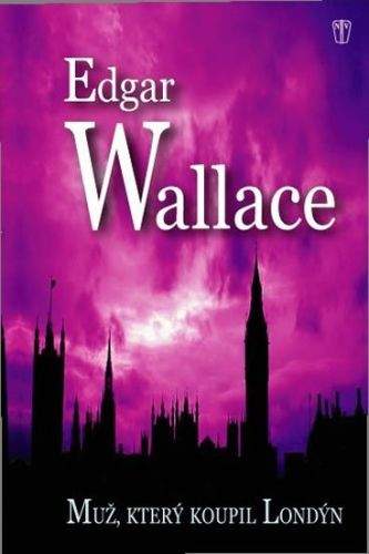 Edgar Wallace: Muž, který koupil Londýn