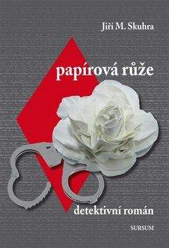Jiří M. Skuhra: Papírová růže