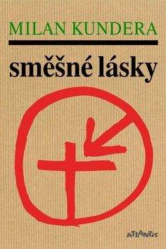 Milan Kundera: Směšné lásky