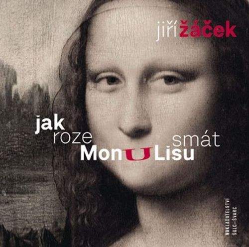 Jiří Žáček: Jak rozesmát Monu Lisu?
