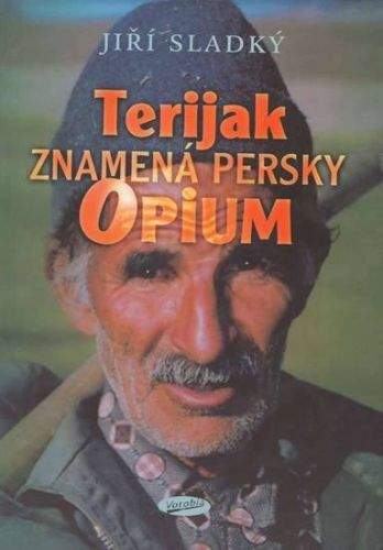 Jiří Sladký: Terijak znamená persky opium
