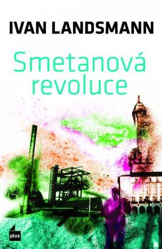 Ivan Landsmann: Smetanová revoluce
