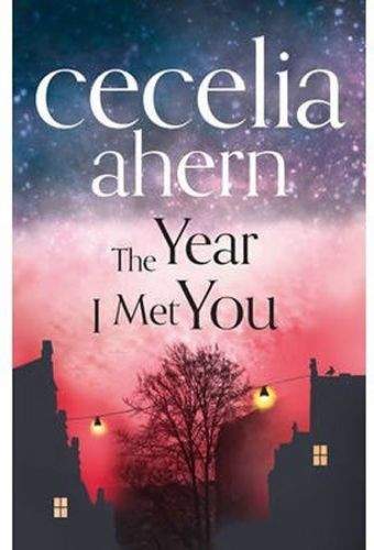 Cecelia Ahern: The Year I Met You